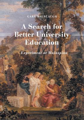 A Search for Better University Education: Experiment at Malaspina - Bauslaugh, Gary