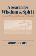 A Search For Wisdom And Spirit: Thomas Merton's Theology of the Self