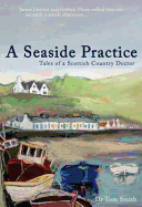 A Seaside Practice: Tales of a Scottish Country Practice