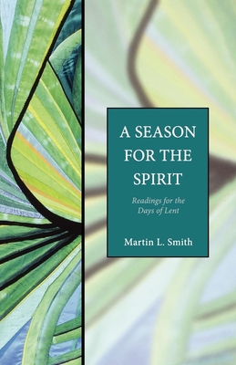 A Season for the Spirit: Readings for the Days of Lent - Smith, Martin L