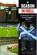 A Season in Hell: An Alternative Guide to Scottish Football in 1996-97