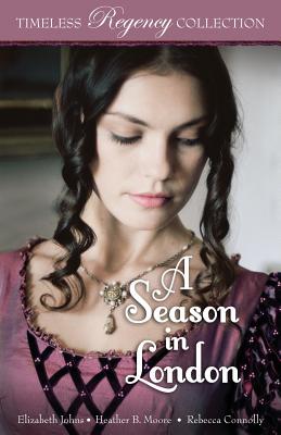A Season in London - Moore, Heather B, and Connolly, Rebecca, and Johns, Elizabeth