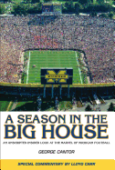 A Season in the Big House: An Unscripted Insider Look at All the Marvel of Michigan Football