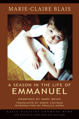 A Season in the Life of Emmanuel - Blais, Marie-Claire, and Coltman, Derek (Translated by), and Uppal, Priscila (Introduction by)