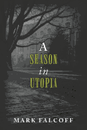 A Season in Utopia - Falcoff, Mark