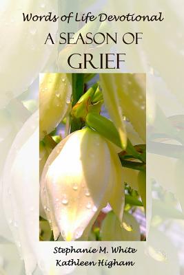 A Season of Grief - Higham, Kathleen, and White, Stephanie Marie