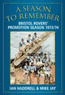 A Season to Remember 1973/74: Bristol Rovers' Promotion Season