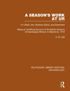 A Season's Work at Ur, Al-'Ubaid, Abu Shahrain-Eridu-and Elsewhere: Being an Unofficial Account of the British Museum Archaeological Mission to Babylonia, 1919