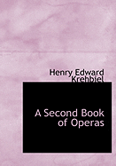 A Second Book of Operas - Krehbiel, Henry Edward