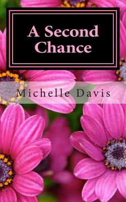 A Second Chance: A story of Love - Davis, Michelle, Dr.