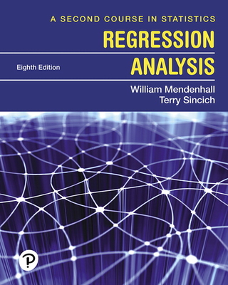 A Second Course in Statistics: Regression Analysis - Mendenhall, William, and Sincich, Terry