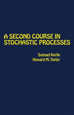 A Second Course in Stochastic Processes - Karlin, Samuel, and Taylor, Howard E