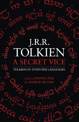 A Secret Vice: Tolkien on Invented Languages - Tolkien, J. R. R., and Fimi, Dimitra (Editor), and Higgins, Andrew (Editor)