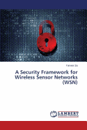 A Security Framework for Wireless Sensor Networks (Wsn)