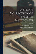 A Select Collection of English Mezzotints