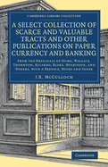 A Select Collection of Scarce and Valuable Tracts and Other Publications on Paper Currency and Banking