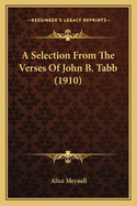 A Selection from the Verses of John B. Tabb (1910)