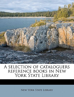 A Selection of Cataloguers Reference Books in New York State Library - New York State Library, York State Library (Creator)