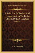 A Selection Of Psalms And Hymns, Used In The Parish Church Of East Dereham (1858)