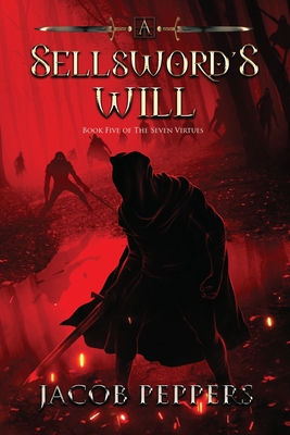 A Sellsword's Will: Book Five of the Seven Virtues - Peppers, Jacob