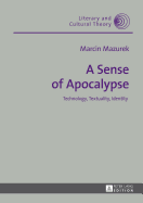 A Sense of Apocalypse: Technology, Textuality, Identity