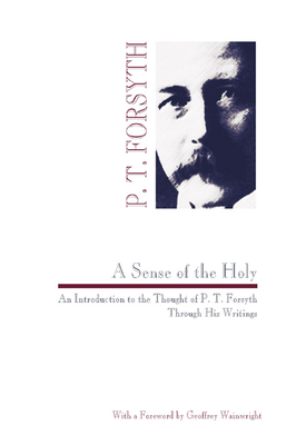 A Sense of the Holy - Forsyth, P T