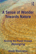 A Sense of Wonder Towards Nature: Healing the Planet through Belonging