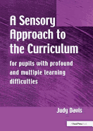 A Sensory Approach to the Curriculum: For Pupils with Profound and Multiple Learning Difficulties