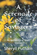 A Serenade of Savagery: An Anthology of Short Stories