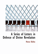 A Series of Letters in Defence of Divine Revelation