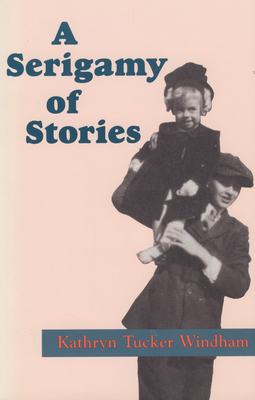 A Serigamy of Stories - Windham, Kathryn Tucker