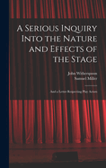 A Serious Inquiry Into the Nature and Effects of the Stage: And a Letter Respecting Play Actors