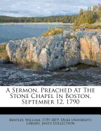 A Sermon, Preached at the Stone Chapel in Boston, September 12, 1790