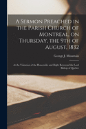 A Sermon Preached in the Parish Church of Montreal, on Thursday, the 9th of August, 1832 [microform]: at the Visitation of the Honorable and Right Reverend the Lord Bishop of Quebec