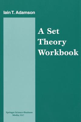 A Set Theory Workbook - Adamson, Iain