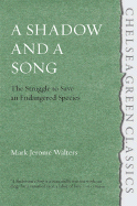 A Shadow and a Song: The Struggle to Save Endangered Species - Walters, Mark Jerome