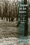 A Shadow on Our Hearts: Soldier-Poetry, Morality, and the American War in Vietnam