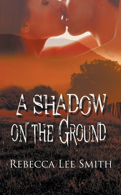 A Shadow on the Ground - Smith, Rebecca Lee