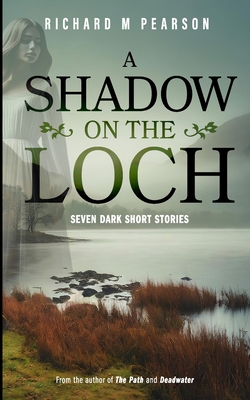 A Shadow On The Loch: Seven Dark Scottish Tales - Pearson, Richard M