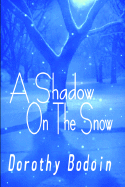 A Shadow on the Snow - Bodoin, Dorothy