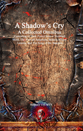 A Shadow's Cry A Collected Omnibus