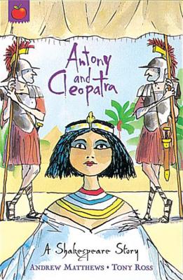 A Shakespeare Story: Antony and Cleopatra - Matthews, Andrew