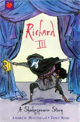 A Shakespeare Story: Richard III - Matthews, Andrew