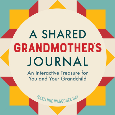 A Shared Grandmother's Journal: An Interactive Treasure for You and Your Grandchild - Day, Marianne Waggoner