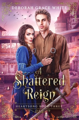 A Shattered Reign - White, Deborah Grace