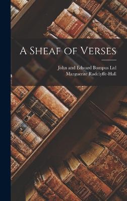 A Sheaf of Verses - Radclyffe-Hall, Marguerite, and John and Edward Bumpus Ltd (Creator)