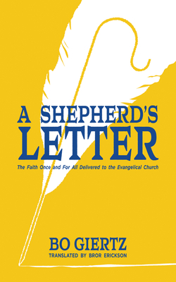 A Shepherd's Letter: The Faith Once and for All Delivered to the Evangelical Church - Giertz, Bo, and Erickson, Bror (Translated by)