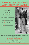 A Sherlock Holmes Alphabet of Cases, Volume 3 (K to O): Five new stories from the notes of John H. Watson M.D.