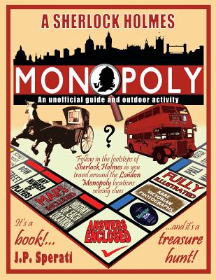 A Sherlock Holmes Monopoly - An unofficial guide and outdoor activity (Standard B&W edition) - Sperati, J P