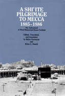 A Shi'ite Pilgrimage to Mecca, 1885-1886: Safarnameh of Mirza Mohammed Hosayn Farahani